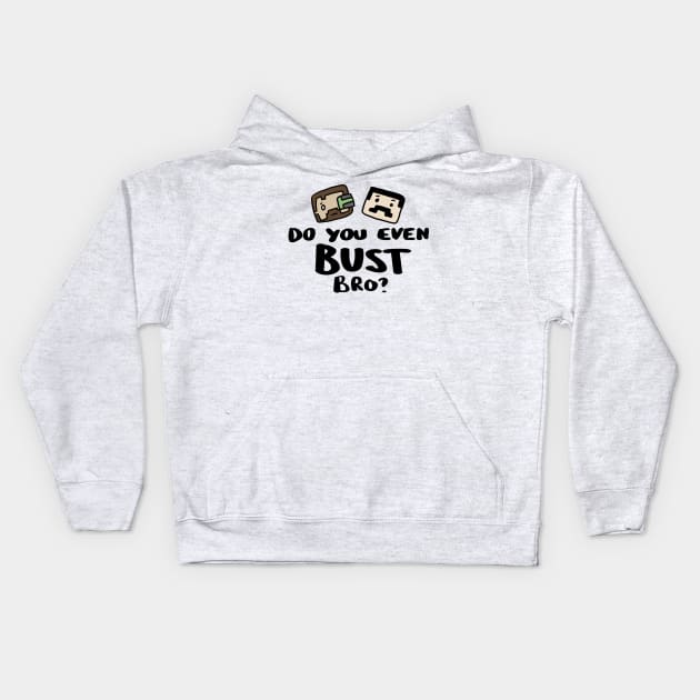 Do you even Bust Bro? Kids Hoodie by archillustrates